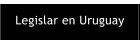 Legislar en Uruguay
